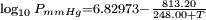 \scriptstyle \log_{10} P_{mmHg}=6.82973 - \frac {813.20} {248.00+T}