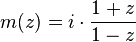 m(z)= i \cdot \frac{1+z}{1-z}