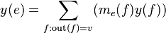 y(e) = \sum_{f:\mathrm{out}(f)=v}(m_e(f)y(f))