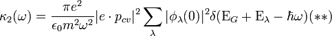 \kappa_2(\omega) = {\pi e^2 \over{\epsilon_0 m^2 \omega^2}} |e \cdot p_{cv}|^2\sum_{\lambda} |\phi_\lambda(0)|^2 \delta(\Epsilon_G + \Epsilon_\lambda - \hbar\omega)(**) 