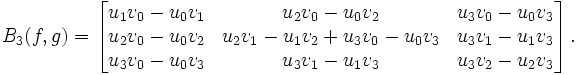 B_3(f,g)=\left[\begin{matrix}u_1v_0-u_0 v_1 & u_2 v_0-u_0 v_2 & u_3 v_0-u_0 v_3\\u_2 v_0-u_0 v_2 & u_2v_1-u_1v_2+u_3v_0-u_0v_3 & u_3 v_1-u_1v_3\\u_3v_0-u_0v_3 & u_3v_1-u_1v_3 & u_3v_2-u_2v_3\end{matrix}\right].