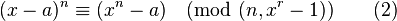 (x - a)^{n} \equiv (x^{n} - a) \pmod{(n,x^{r}-1)} \qquad (2)