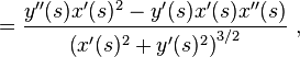 = \frac{y''(s)x'(s)^2-y'(s)x'(s)x''(s)} {\left(x'(s)^2+y'(s)^2\right)^{3/2}}\ , 