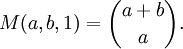 M(a,b,1) = \binom{a+b}{a}.