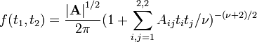 f(t_1,t_2) = \frac{\left|\mathbf{A}\right|^{1/2}}{2\pi} (1+\sum_{i,j=1}^{2,2} A_{ij} t_i t_j/\nu)^{-(\nu+2)/2}