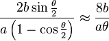 \frac{2b\sin\frac{\theta}{2}}{a\left(1-\cos\frac{\theta}{2}\right)} \approx \frac{8b}{a\theta}