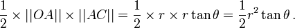  \frac{1}{2} \times ||OA|| \times ||AC|| = \frac{1}{2}\times r \times r \tan\theta = \frac{1}{2}r^2\tan\theta \, . 