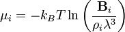 \mu_i=-k_B T \ln \left (\frac{\mathbf{B}_i}{\rho_i \lambda^3}  \right ) 