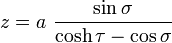 
z = a \ \frac{\sin \sigma}{\cosh \tau - \cos \sigma}
