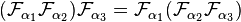 (\mathcal{F}_{\alpha_1}\mathcal{F}_{\alpha_2})\mathcal{F}_{\alpha_3}=\mathcal{F}_{\alpha_1}(\mathcal{F}_{\alpha_2}\mathcal{F}_{\alpha_3})