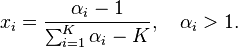 x_i = \frac{\alpha_i - 1}{\sum_{i=1}^K\alpha_i - K}, \quad \alpha_i > 1. 