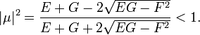 \displaystyle{|\mu|^2={E+G - 2\sqrt{EG -F^2}\over E+G + 2\sqrt{EG-F^2}}<1.}