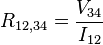 R_{12,34} = \frac{V_{34}}{I_{12}}