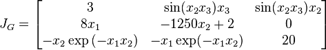 
J_G = \begin{bmatrix}
  3 & \sin(x_2x_3)x_3 & \sin(x_2x_3)x_2   \\
  8x_1 & -1250x_2+2 & 0 \\
  -x_2\exp{(-x_1x_2)} & -x_1\exp(-x_1x_2) & 20\\
\end{bmatrix}
