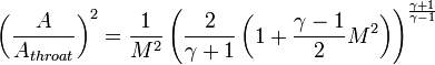  \left( \frac{A}{A_{throat}} \right)^2 = \frac{1}{M^2} \left( \frac{2}{\gamma +1} \left( 1 + \frac{\gamma -1}{2} M^2 \right) \right)^{\frac{\gamma +1}{\gamma-1}}