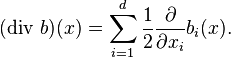 (\operatorname{div}\, b)(x) = \sum_{i=1}^d \frac{1}{2}\frac{\partial}{\partial x_i} b_i(x).