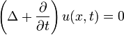 
\left(\Delta + \frac{\partial}{\partial t} \right) u(x,t) = 0
