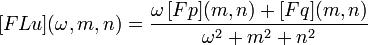 [FLu](\omega,m,n) = \frac{ \omega \, [Fp](m,n) + [Fq](m,n)}{\omega^2 + m^2 + n^2}