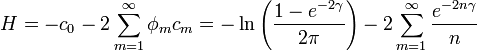 H = -c_0-2\sum_{m=1}^\infty \phi_m c_m = -\ln\left(\frac{1-e^{-2\gamma}}{2\pi}\right)-2\sum_{m=1}^\infty \frac{e^{-2n\gamma}}{n}