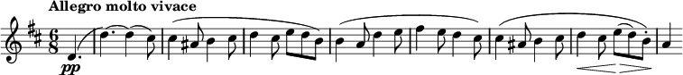 
\relative d' {
 \key d \major \time 6/8 \tempo "Allegro molto vivace"
 \partial 4. d4.\pp( |
 d'4.)~ d4( cis8) |
 cis4( ais8 b4 cis8 |
 d4 cis8 e d b) |
 b4( a8 d4 e8 |
 fis4 e8 d4 cis8) |
 cis4\( ais8 b4 cis8 |
 d4\< cis8 e(\> d) b-.\) |
 a4\!
}
