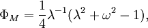 \Phi_{M} = \frac{1}{4}\lambda^{-1}(\lambda^{2} + \omega^{2} -1),