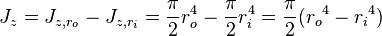 J_{z} = J_{z, r_o} - J_{z, r_i} = \frac{\pi}{2}r_o^4 - \frac{\pi}{2}r_i^4 = \frac{\pi}{2}({r_o} ^4 - {r_i} ^4)