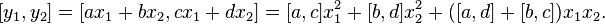 [y_1, y_2] = [ax_1 + bx_2, cx_1 + dx_2] = [a, c]x^2_1
+ [b, d]x^2_2
+ ([a, d] + [b, c])x_1x_2.