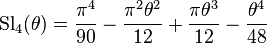  \text{Sl}_4(\theta)= \frac{\pi^4}{90}-\frac{\pi^2\theta^2}{12}+\frac{\pi\theta^3}{12}-\frac{\theta^4}{48} 