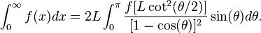 \int_0^\infty f(x) dx = 2L \int_0^\pi \frac{f[L \cot^2(\theta/2)]}{[1 - \cos(\theta)]^2} \sin(\theta)d\theta .