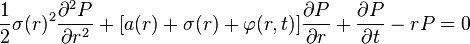 \frac{1}{2}\sigma(r)^{2}\frac{\partial^2 P}{\partial r^2}+[a(r)+\sigma(r)+\varphi(r,t)]\frac{\partial P}{\partial r}+\frac{\partial P}{\partial t} - rP = 0