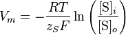 V_{m}=-\frac{RT}{z_{S}F}\ln\left (\frac{[\mbox{S}]_{i}}{[\mbox{S}]_{o}}\right )