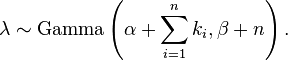 \lambda \sim \mathrm{Gamma}\left(\alpha + \sum_{i=1}^n k_i, \beta + n\right). \!