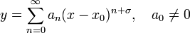 y=\sum_{n=0}^\infty a_n(x-x_0)^{n+\sigma},\quad a_0\ne0\,