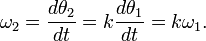 
\omega_{2} = \frac{d\theta_{2}}{dt} = k \frac{d\theta_{1}}{dt} = k \omega_{1}.
