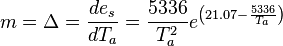 m= \Delta =\frac{d e_s}{d T_a} = \frac{5336}{T_a^2} e^{\left(21.07 - \frac{5336}{T_a}\right)}