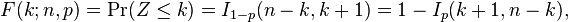 F(k;n,p) = \Pr(Z \le k) = I_{1-p}(n-k, k+1) = 1 - I_p(k+1,n-k), 