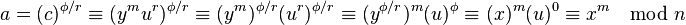 a = (c)^{\phi/r} \equiv (y^m u^r)^{\phi/r} \equiv (y^{m})^{\phi/r}(u^r)^{\phi/r} \equiv (y^{\phi/r})^m(u)^{\phi} \equiv (x)^m (u)^0 \equiv x^m \mod n