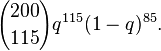 {{200 \choose 115}q^{115}(1-q)^{85}}.