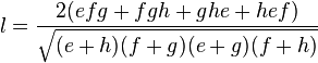 \displaystyle l=\frac{2(efg+fgh+ghe+hef)}{\sqrt{(e+h)(f+g)(e+g)(f+h)}}