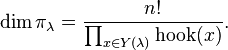 \dim\pi_\lambda = \frac{n!}{\prod_{x \in Y(\lambda)} \mathrm{hook}(x)}.