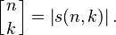  \left[{n \atop k}\right] = \left|s(n,k)\right| .