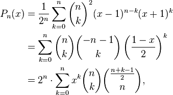 \begin{align}P_n(x)&= \frac 1 {2^n} \sum_{k=0}^n {n\choose k}^2 (x-1)^{n-k}(x+1)^k \\ &=\sum_{k=0}^n {n\choose k} {-n-1\choose k} \left( \frac{1-x}{2} \right)^k \\&= 2^n\cdot \sum_{k=0}^n x^k {n \choose k}{\frac{n+k-1}2\choose n},\end{align}