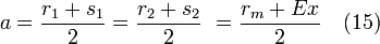 a = \frac{r_1 +  s_1}{2} = \frac{r_2 + s_2}{2} \ = \frac{r_m + E x}{2} \quad (15)