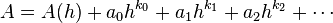  A = A(h) + a_0h^{k_0} + a_1h^{k_1} + a_2h^{k_2} + \cdots 