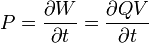 P=\frac{\partial W}{\partial t}=\frac{\partial QV}{\partial t}