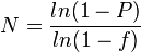 N=\frac{ln (1-P)}{ln (1-f)}