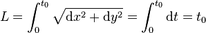 L = \int_0^{t_0} {\sqrt {\mathrm{d}x^2 + \mathrm{d}y^2}} = \int_0^{t_0}{\mathrm{d}t} = t_0 