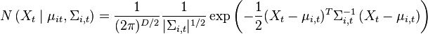 N \left (X_t \mid \mu_{it}, \Sigma_{i,t} \right ) = \dfrac{1}{(2\pi)^{D/2}} { 1 \over |\Sigma_{i,t}|^{1/2}} \exp\left(-{ 1 \over 2 }( X_t -\mu_{i,t} )^T \Sigma_{i,t}^{-1} \left (X_t -\mu_{i,t} \right )\right)