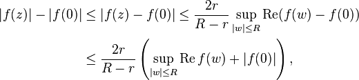 
\begin{align}
  |f(z)|-|f(0)|
    &\leq |f(z)-f(0)|
     \leq \frac{2r}{R-r} \sup_{|w| \leq R} \operatorname{Re}(f(w) - f(0)) \\
    &\leq \frac{2r}{R-r} \left(\sup_{|w| \leq R} \operatorname{Re} f(w) + |f(0)|\right),
\end{align}