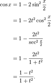 
\begin{align}
\cos x&=1-2\sin^2\frac{x}{2}\\[8 pt]
&=1-2t^2\cos^2\frac{x}{2}\\[8 pt]
&=1-\frac{2t^2}{\sec^2\frac{x}{2}}\\[8 pt]
&=1-\frac{2t^2}{1+t^2}\\[8 pt]
&=\frac{1-t^2}{1+t^2}.
\end{align}
